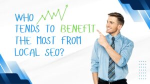 Who Tends to Benefit the Most from Local SEO?